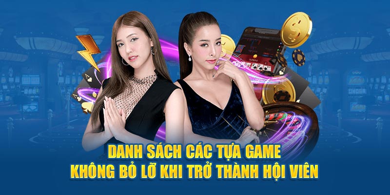 Danh sách các tựa game không bỏ lỡ khi trở thành hội viên