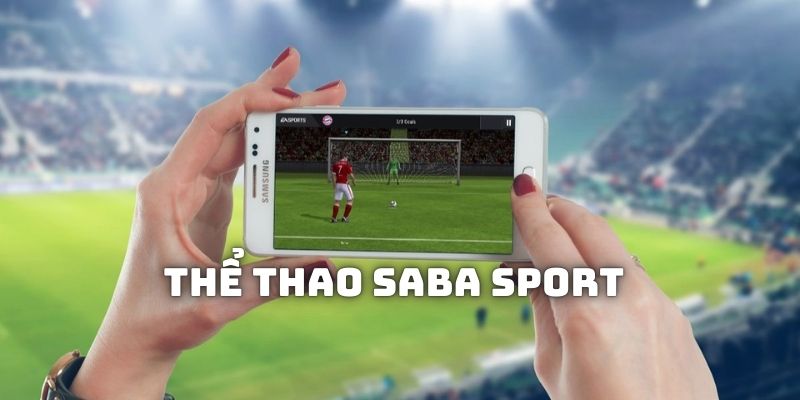 Vài nét tiêu biểu về thương hiệu cung cấp game thể thao - SABA